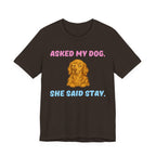 Asked My Dog T-Shirt