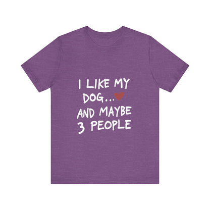 I Like My Dog and 3 People T-Shirt