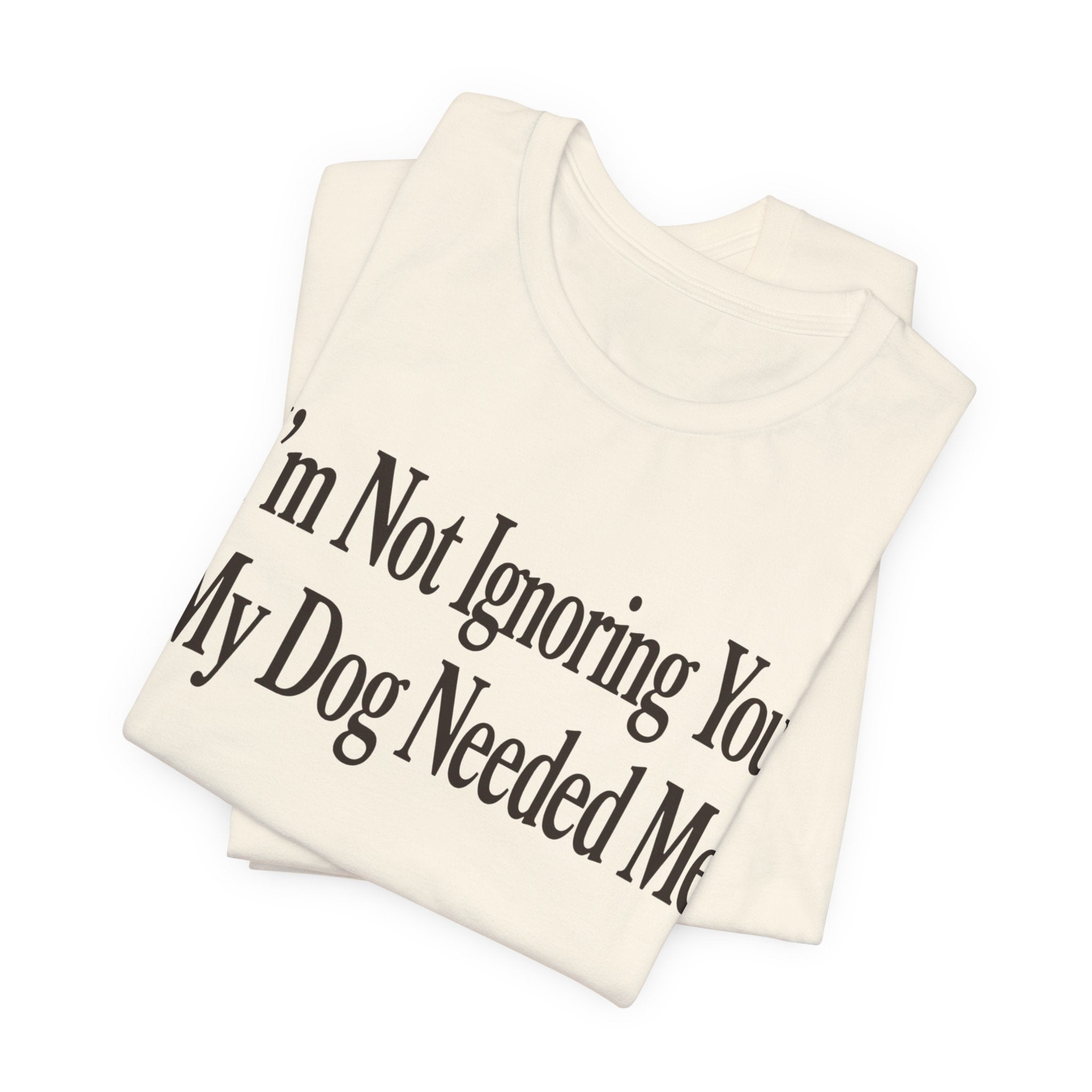 Not Ignoring You T-Shirt