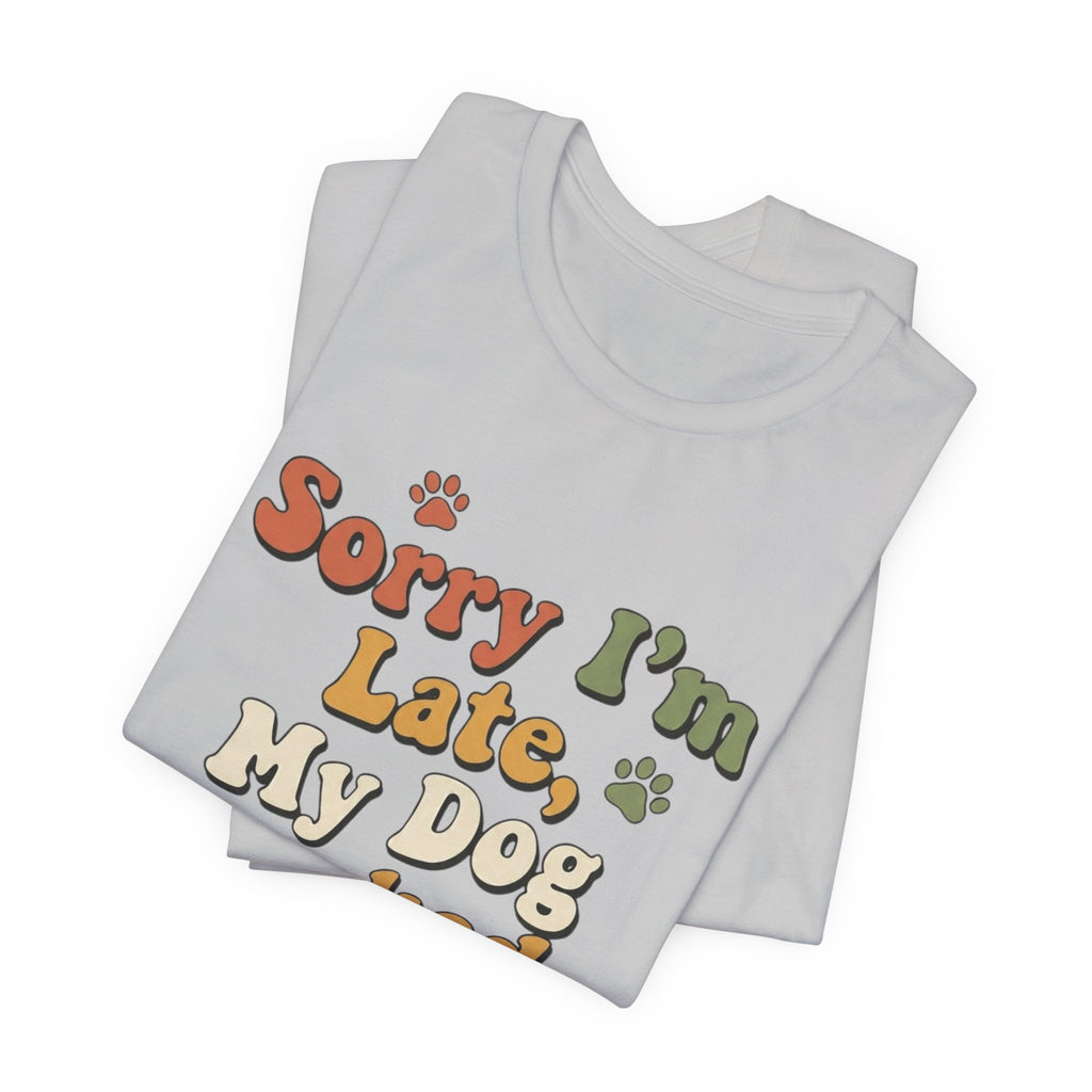Sorry I'm Late T-Shirt