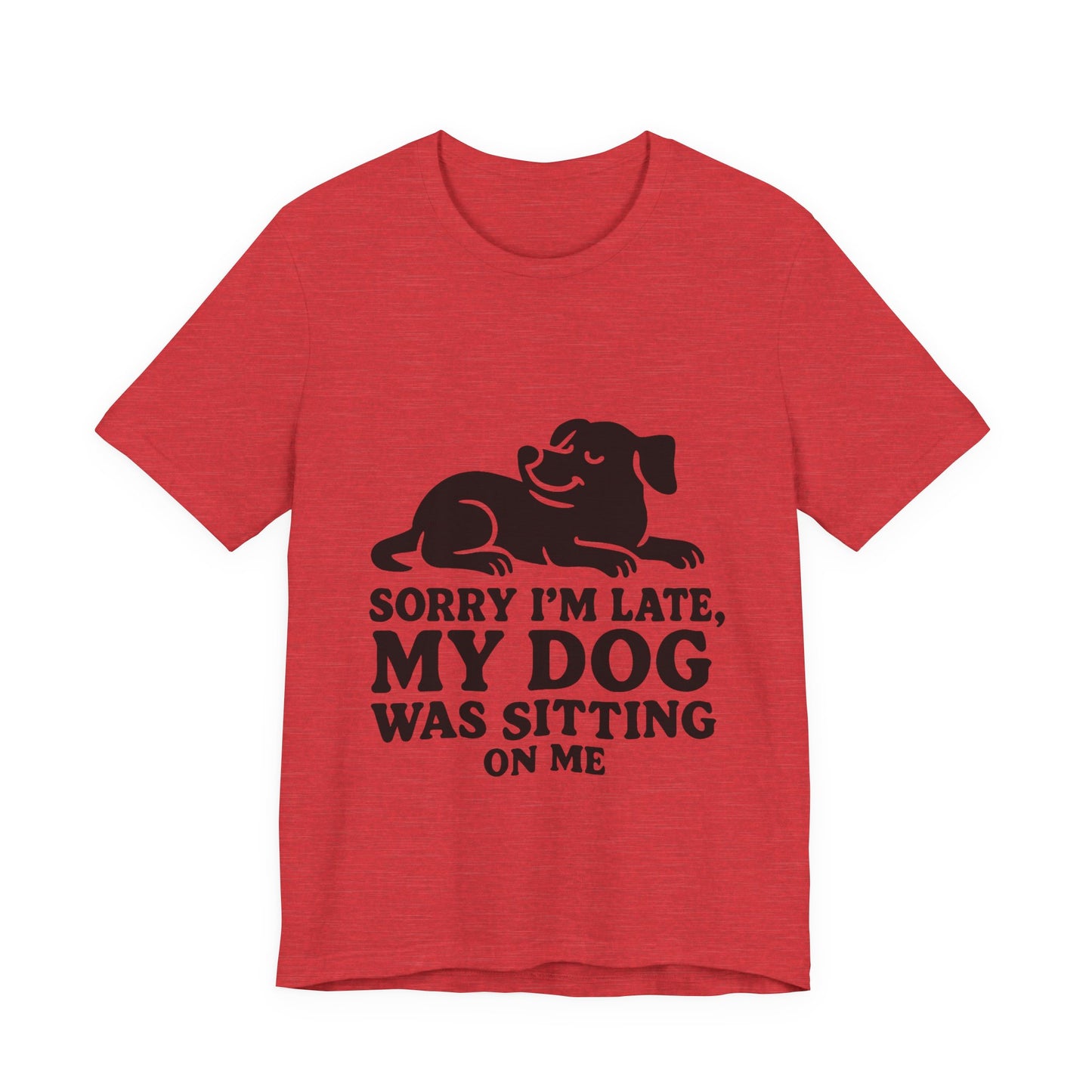 Sorry I'm Late T-Shirt