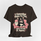 I Cancelled Plans T-Shirt