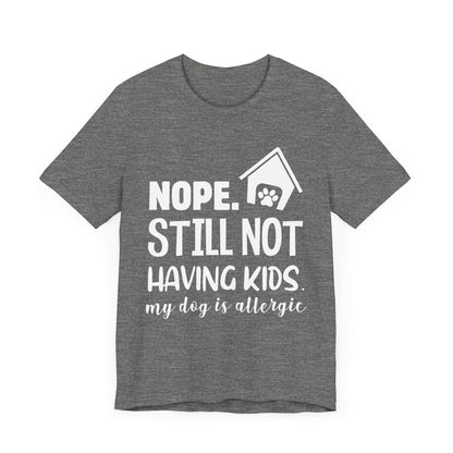 Still Not Having Kids T-Shirt