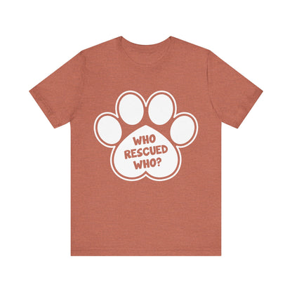 Who Rescued Who T-Shirt