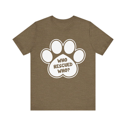 Who Rescued Who T-Shirt