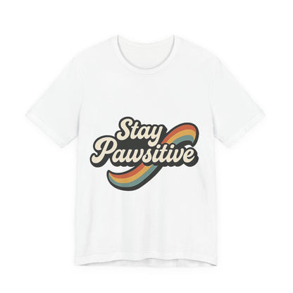 Stay Pawsitive T-Shirt