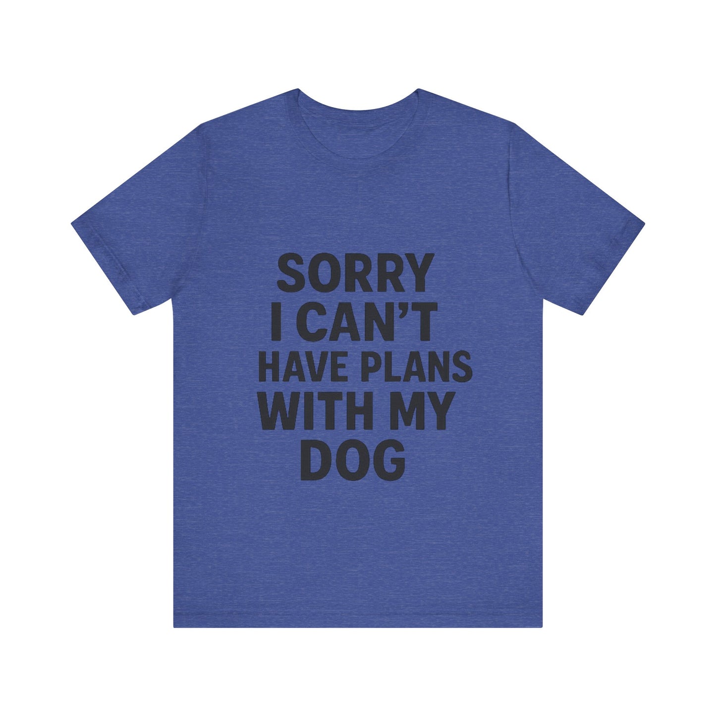 Plans with my Dog T-Shirt