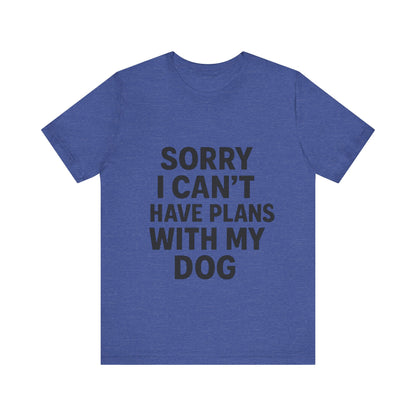 Plans with my Dog T-Shirt