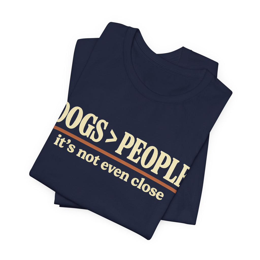 Dogs > People T-Shirt