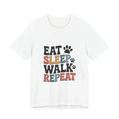Eat, Sleep, Walk, Repeat T-Shirt
