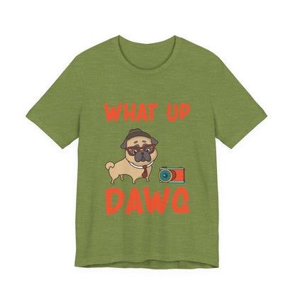 What Up Dawg T-Shirt