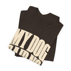 My Dog Said No T-Shirt