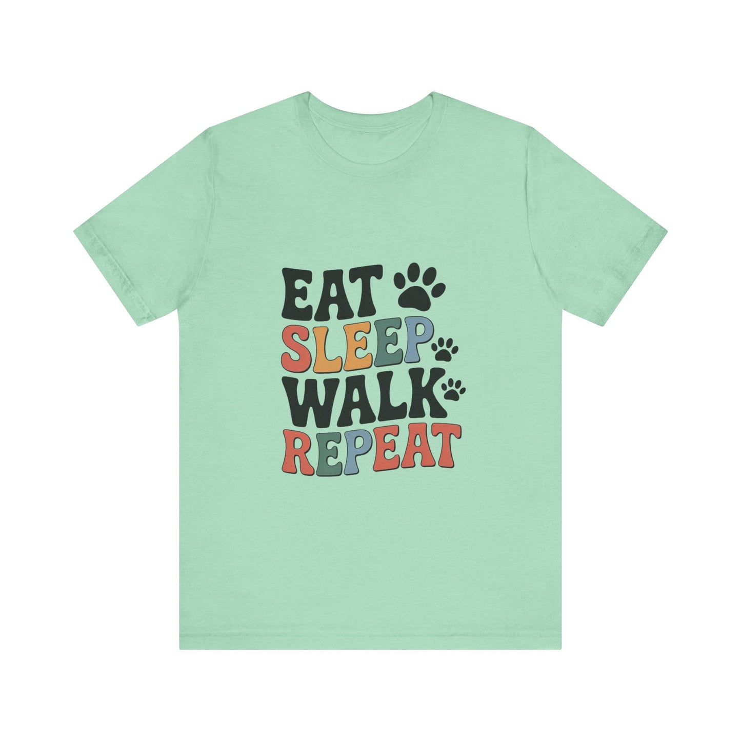 Eat, Sleep, Walk, Repeat T-Shirt
