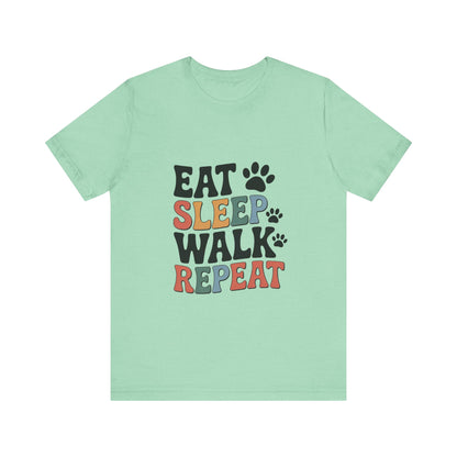 Eat, Sleep, Walk, Repeat T-Shirt