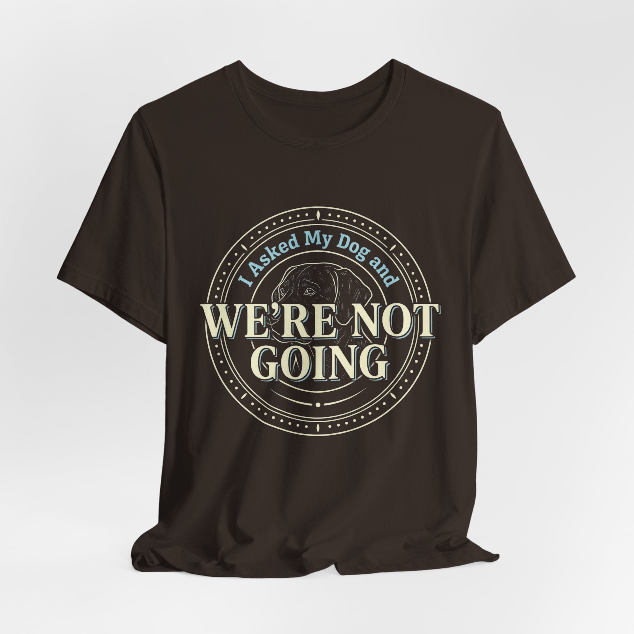 We're Not Going T-Shirt