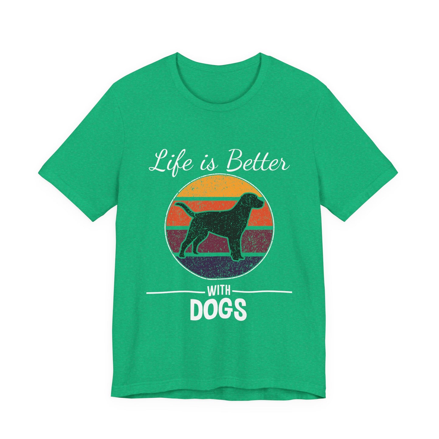 Life is Better with Dogs T-Shirt
