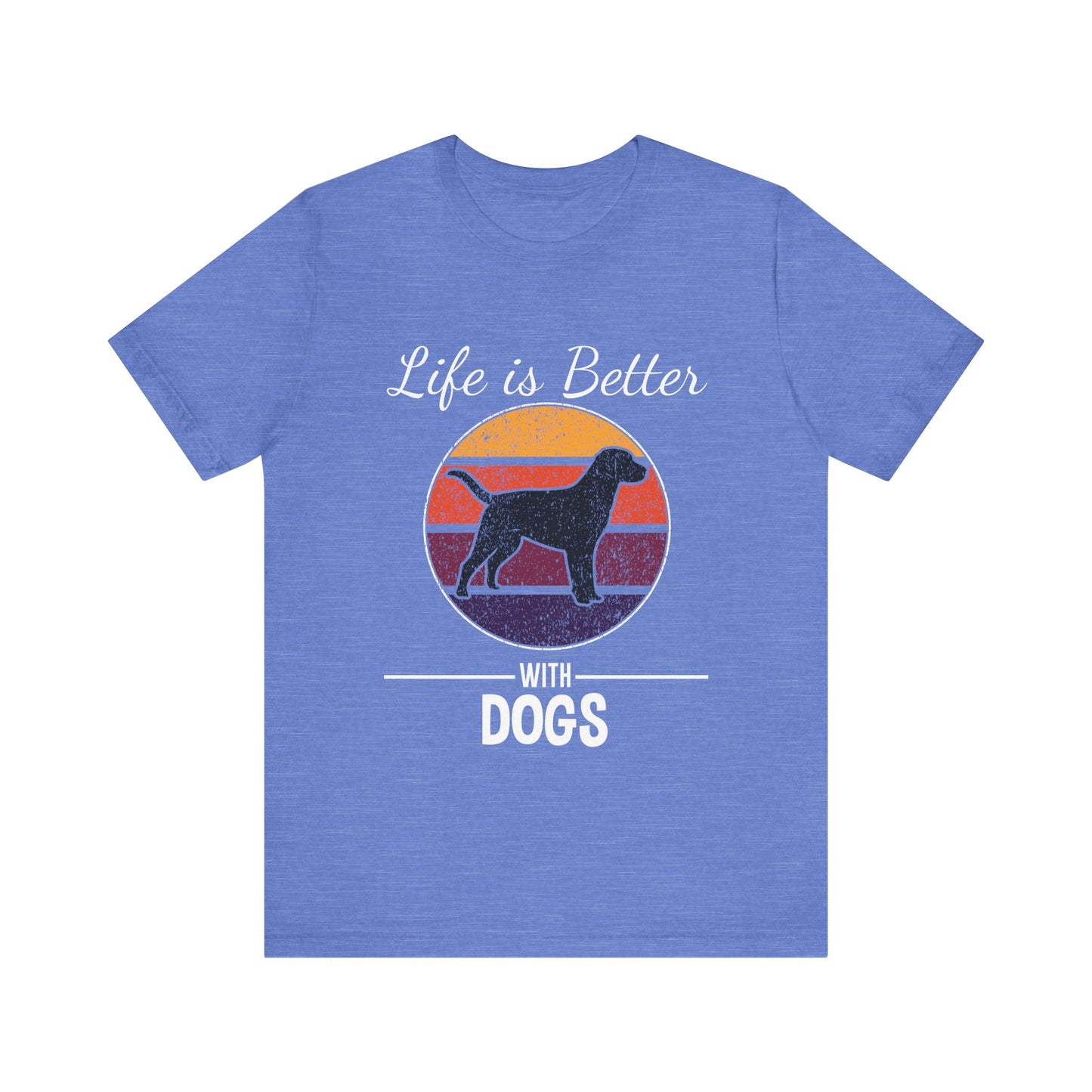 Life is Better with Dogs T-Shirt