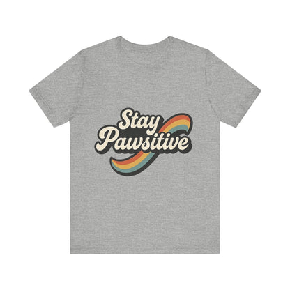 Stay Pawsitive T-Shirt