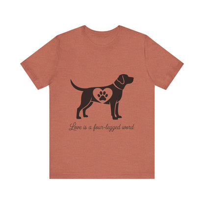 Love is a Four Legged Word T-Shirt