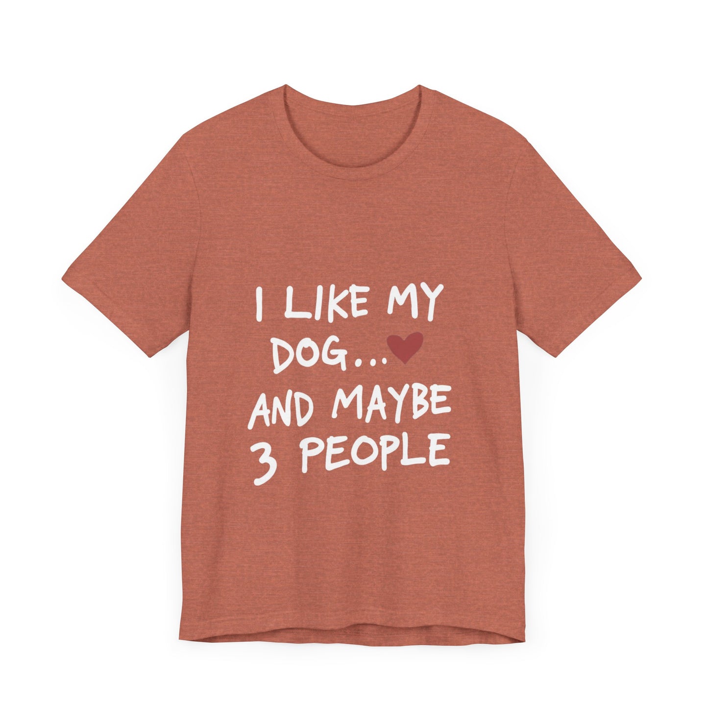 I Like My Dog and 3 People T-Shirt