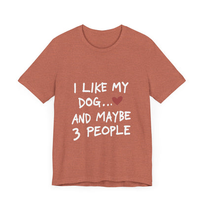 I Like My Dog and 3 People T-Shirt