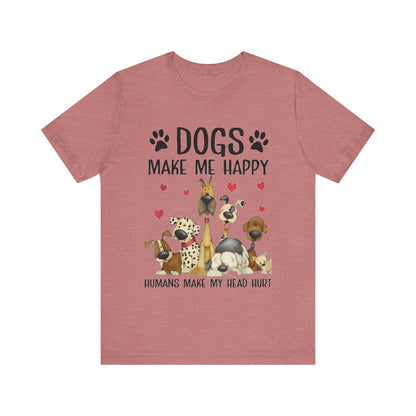 Dogs Make Me So Very Happy T-Shirt