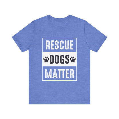 Rescue Dogs Matter T-Shirt