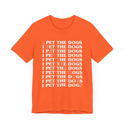 Pet the Dogs T-Shirt