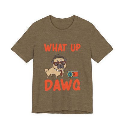 What Up Dawg T-Shirt