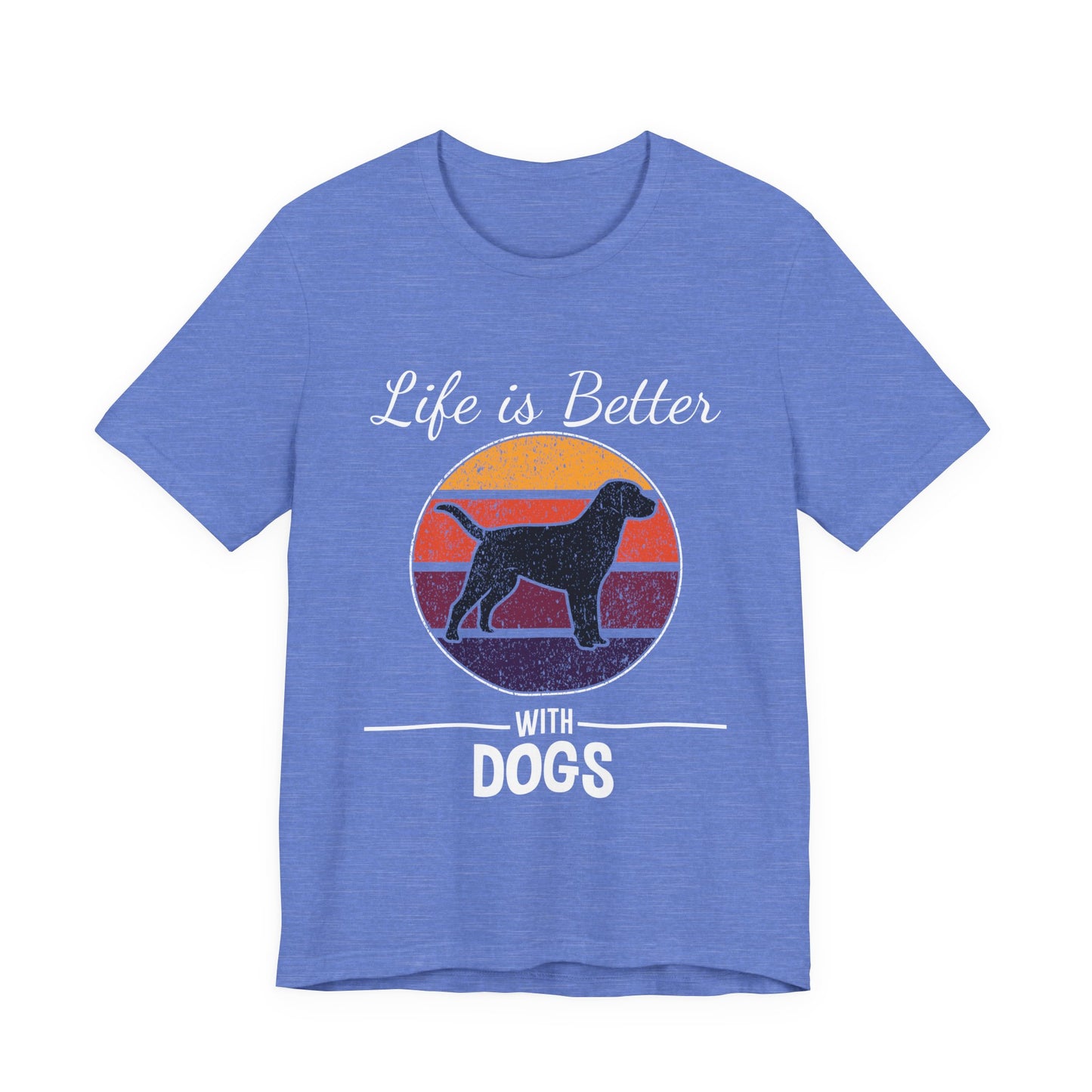 Life is Better with Dogs T-Shirt