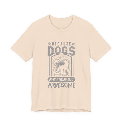 Dogs are Freaking Awesome T-Shirt