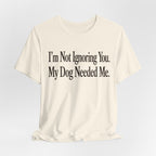Not Ignoring You T-Shirt