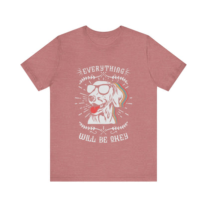 Everything Will Be Okey T-Shirt