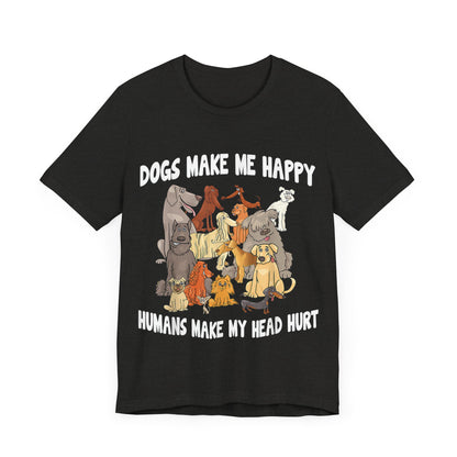 All Dogs Make Me Happy T-Shirt