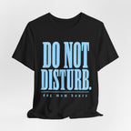 Do Not Disturb T-Shirt