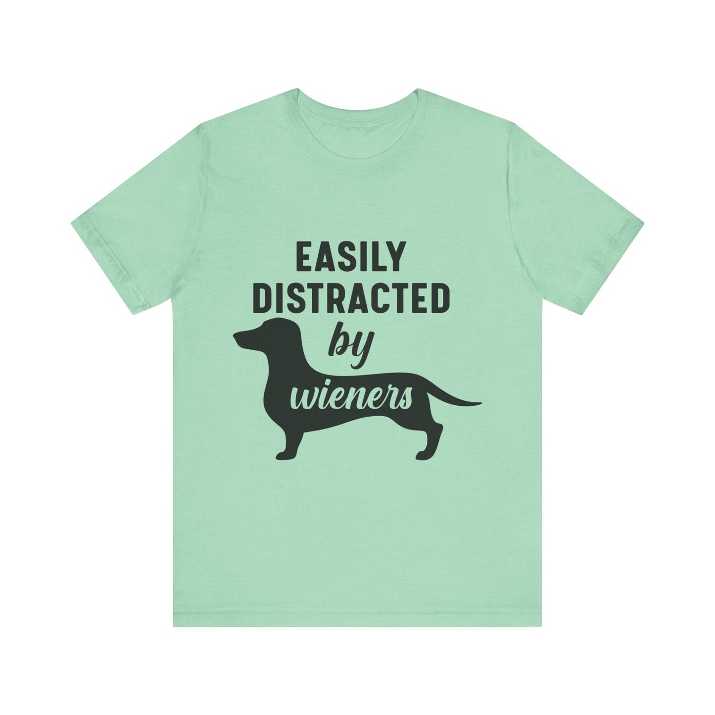 Easily Distracted by Wieners T-Shirt