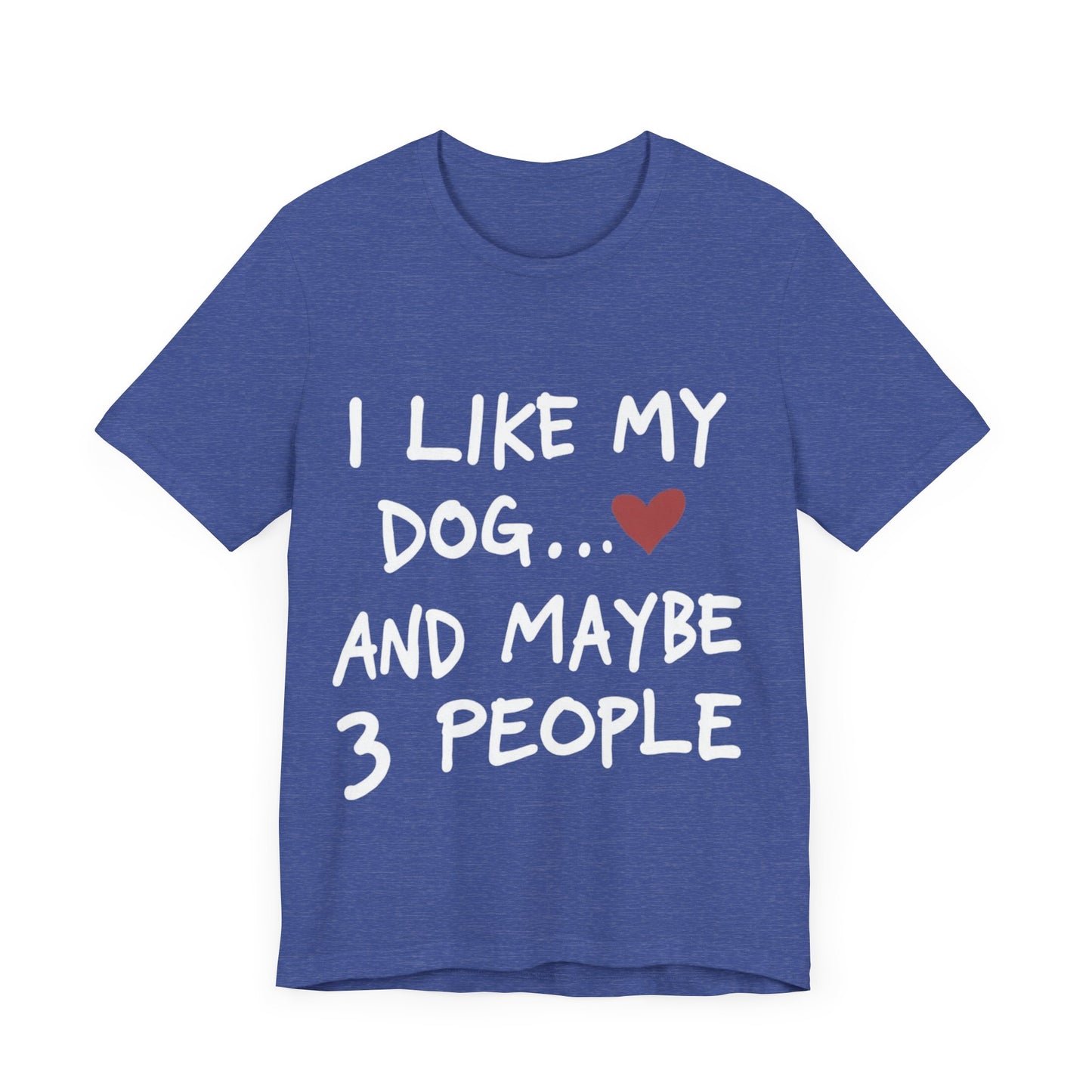 I Like My Dog T-Shirt