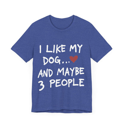 I Like My Dog T-Shirt