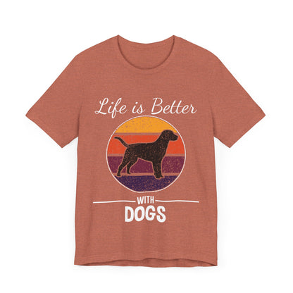 Life is Better with Dogs T-Shirt