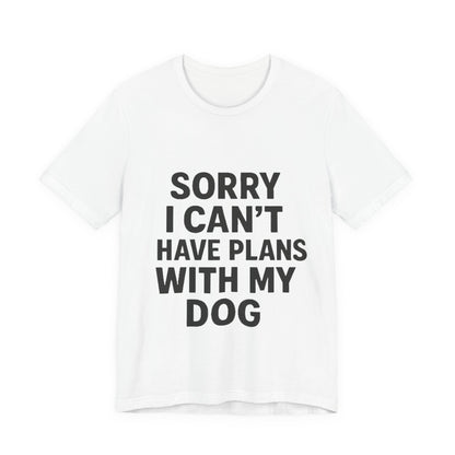 Plans with my Dog T-Shirt