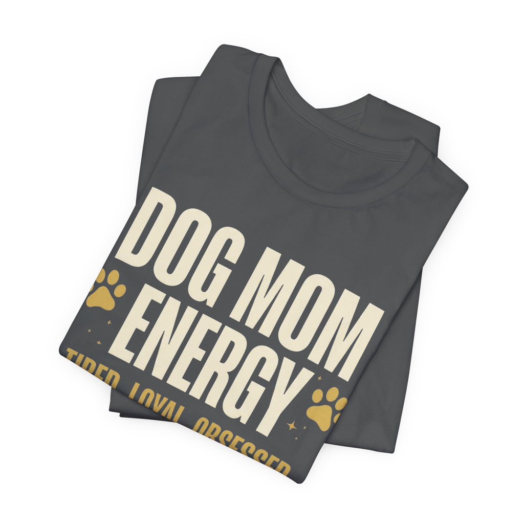 Dog Mom Energy T-Shirt