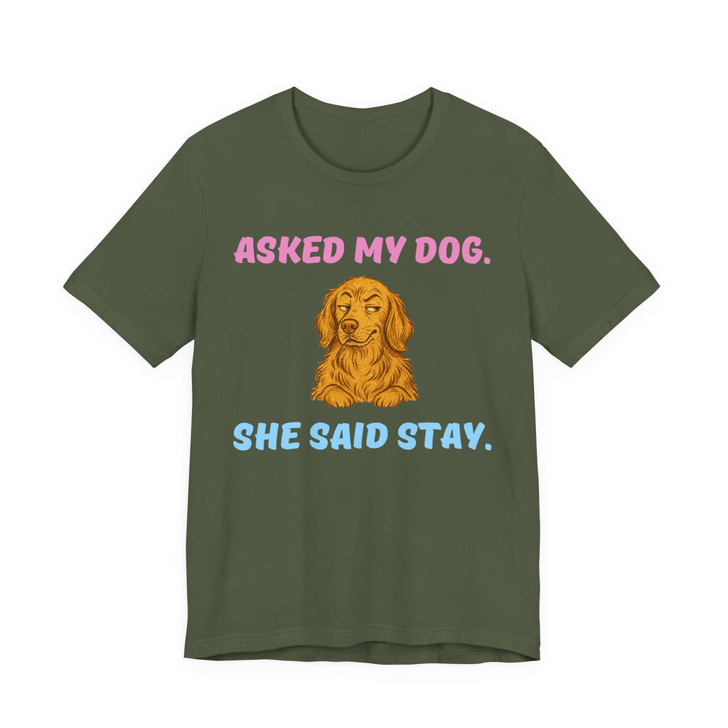 Asked My Dog T-Shirt