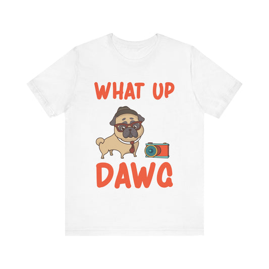 What Up Dawg T-Shirt