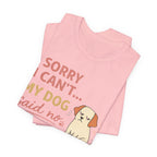 Sorry I Can't T-Shirt