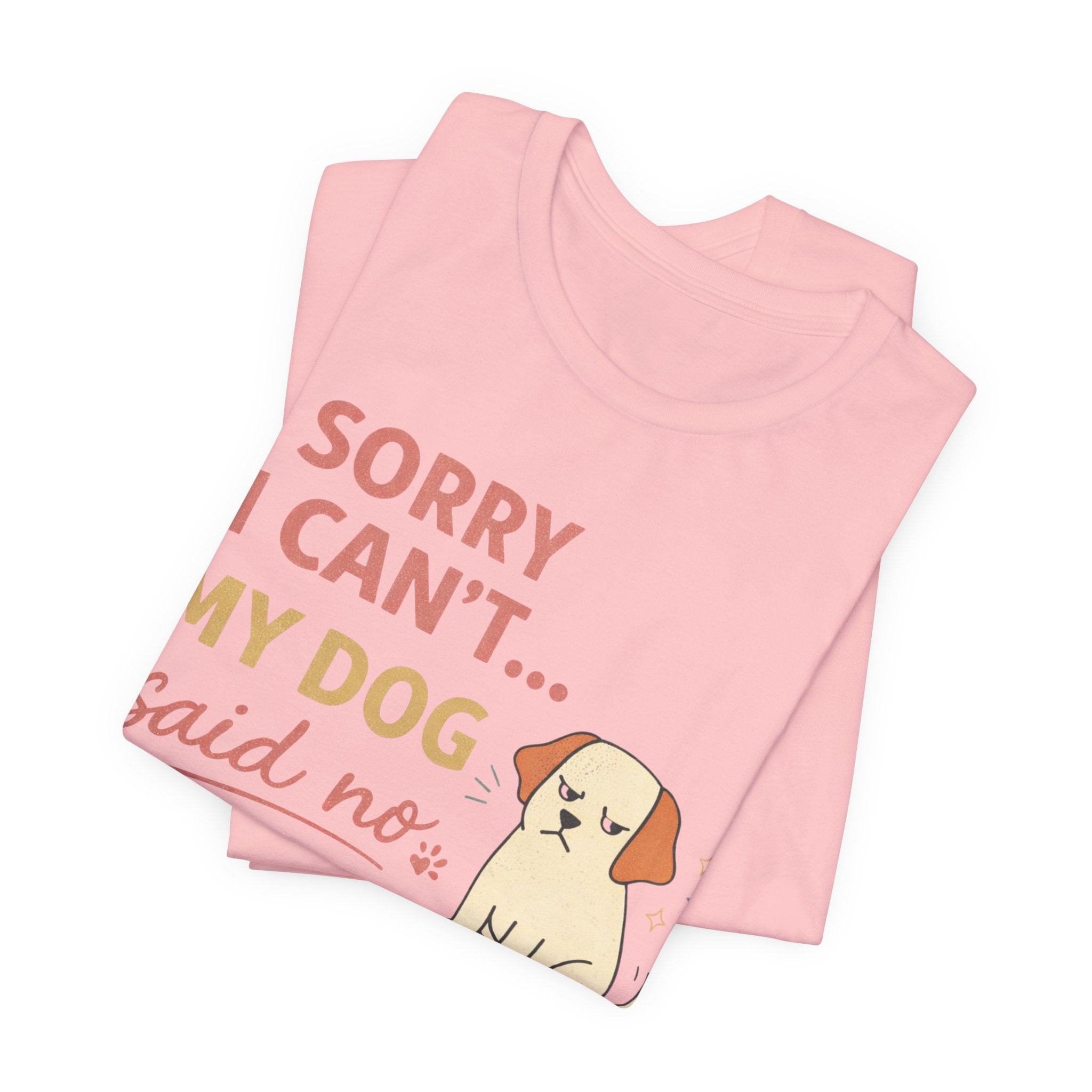 Sorry I Can't T-Shirt
