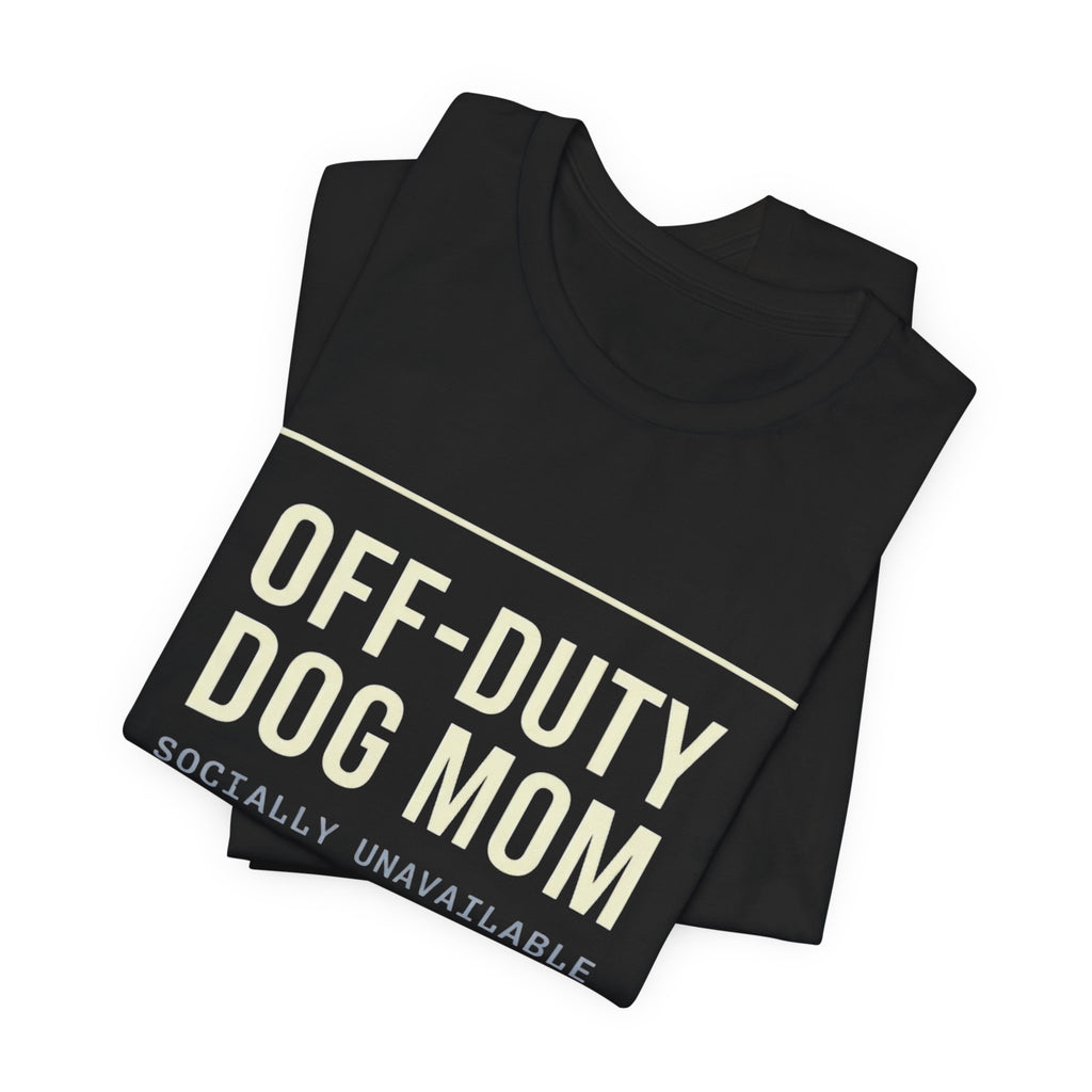 Off-Duty Dog Mom T-Shirt