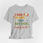 Dog Looked At Me T-Shirt