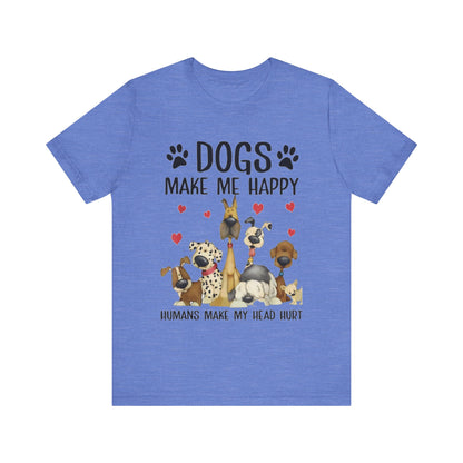 Dogs Make Me So Very Happy T-Shirt
