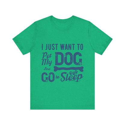 Pet my Dog and Sleep T-Shirt