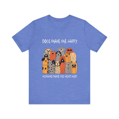 Dogs Make Me So Happy T-Shirt